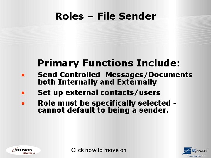 Roles – File Sender Primary Functions Include: • • • Send Controlled Messages/Documents both