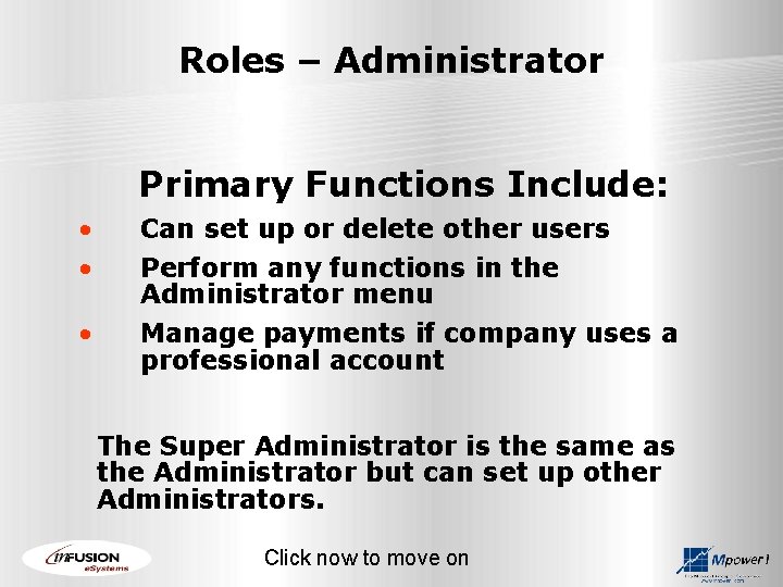 Roles – Administrator Primary Functions Include: • • Can set up or delete other