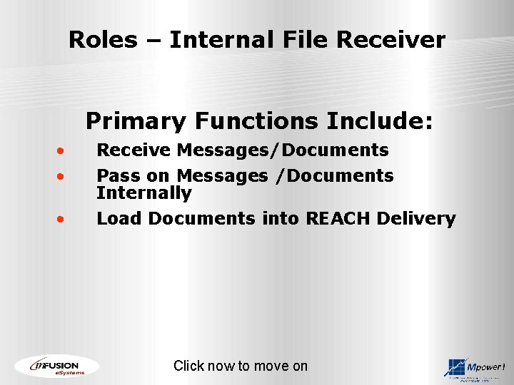 Roles – Internal File Receiver Primary Functions Include: • • Receive Messages/Documents Pass on