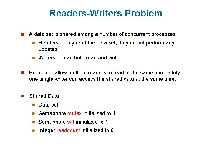 Readers-Writers Problem n A data set is shared among a number of concurrent processes