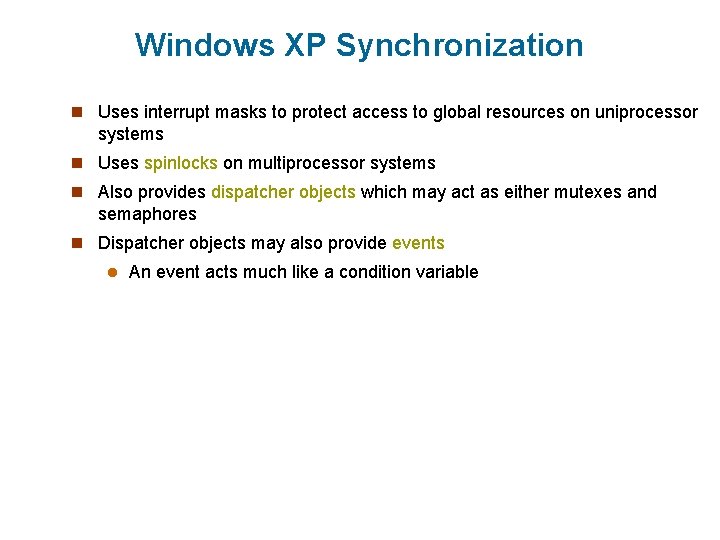 Windows XP Synchronization n Uses interrupt masks to protect access to global resources on