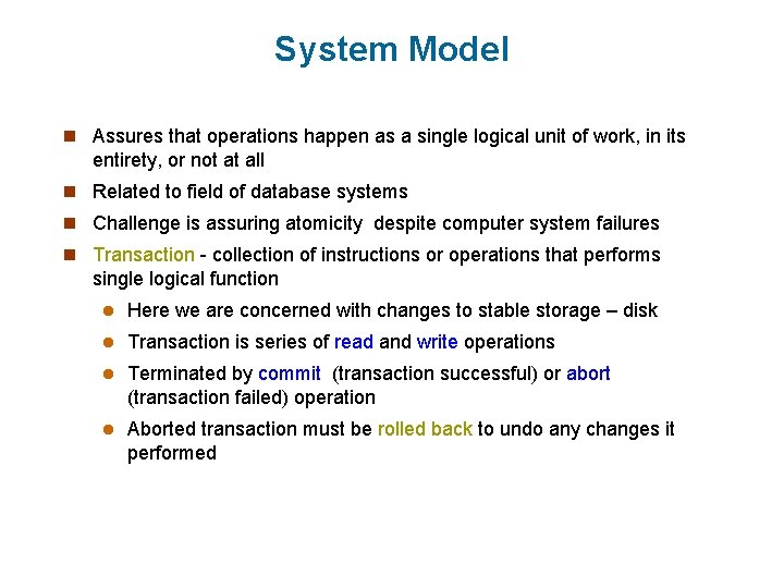 System Model n Assures that operations happen as a single logical unit of work,