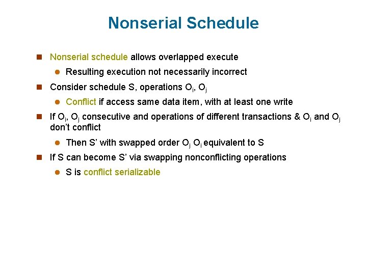 Nonserial Schedule n Nonserial schedule allows overlapped execute l Resulting execution not necessarily incorrect