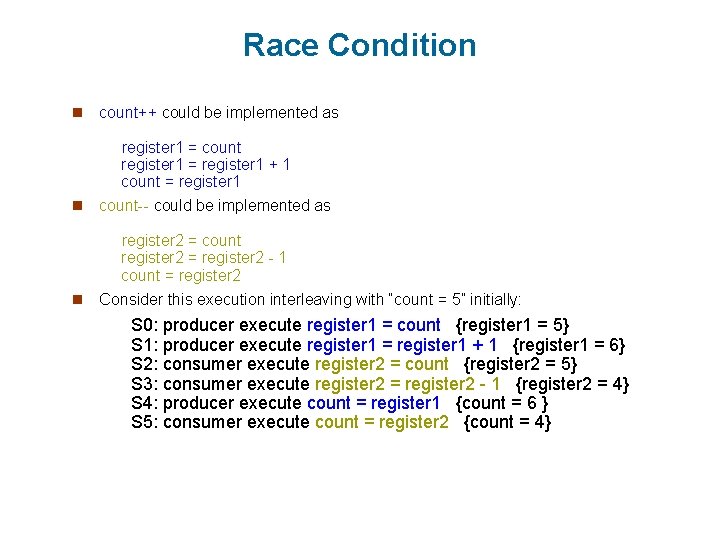 Race Condition n count++ could be implemented as register 1 = count register 1