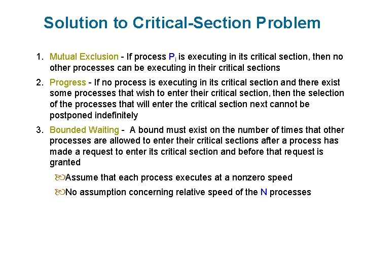 Solution to Critical-Section Problem 1. Mutual Exclusion - If process Pi is executing in