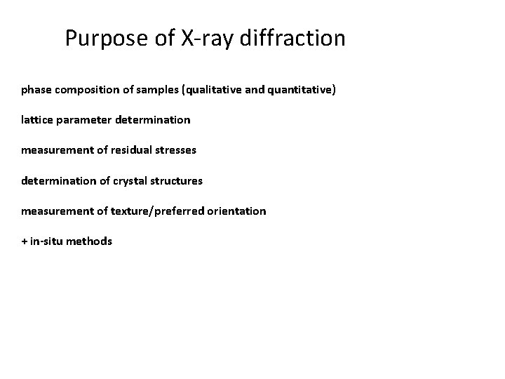 Purpose of X-ray diffraction phase composition of samples (qualitative and quantitative) lattice parameter determination