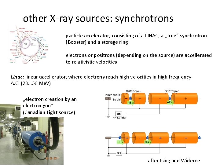 other X-ray sources: synchrotrons particle accelerator, consisting of a LINAC, a „true“ synchrotron (Booster)