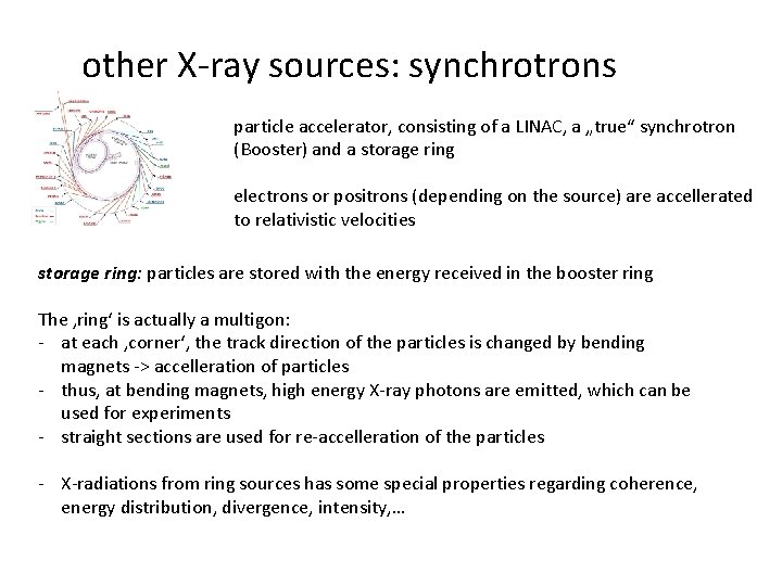 other X-ray sources: synchrotrons particle accelerator, consisting of a LINAC, a „true“ synchrotron (Booster)