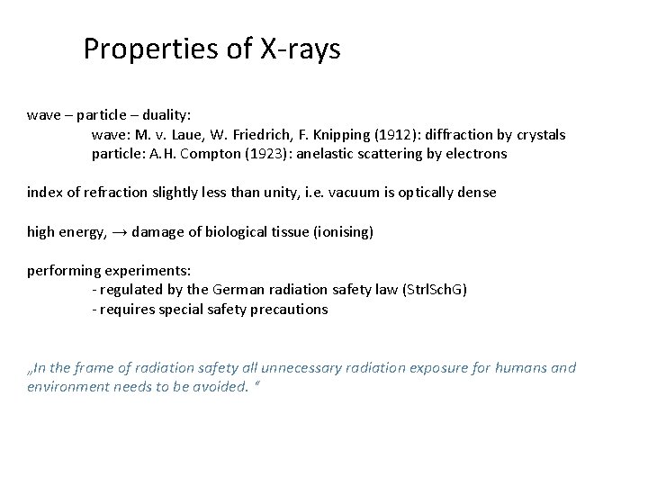 Properties of X-rays wave – particle – duality: wave: M. v. Laue, W. Friedrich,