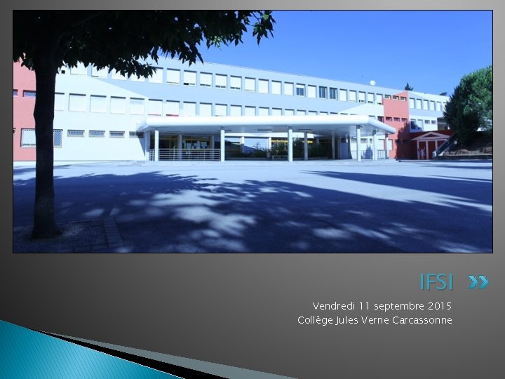 IFSI Vendredi 11 septembre 2015 Collège Jules Verne Carcassonne 