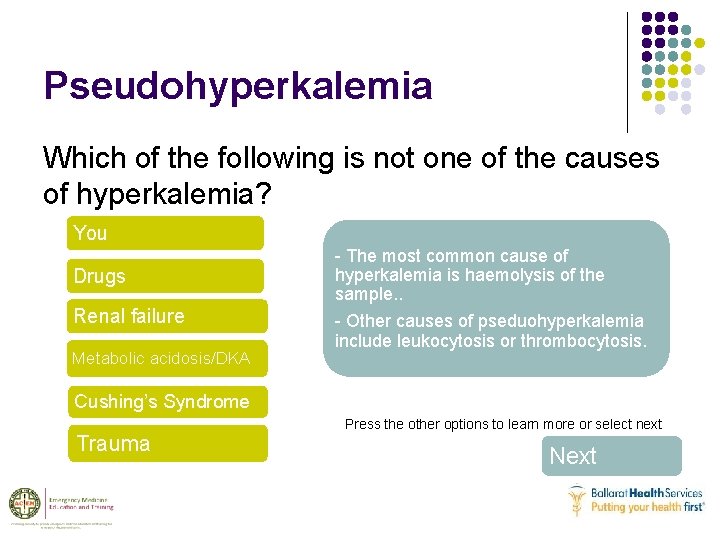 Pseudohyperkalemia Which of the following is not one of the causes of hyperkalemia? You