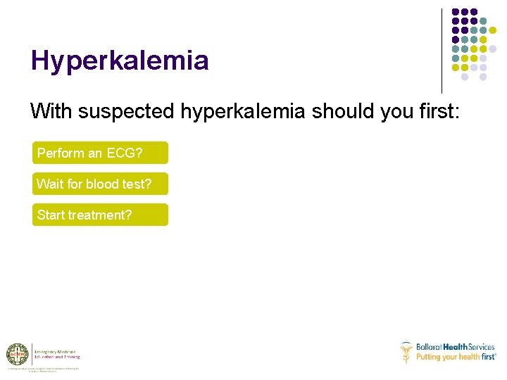 Hyperkalemia With suspected hyperkalemia should you first: Perform an ECG? Wait for blood test?