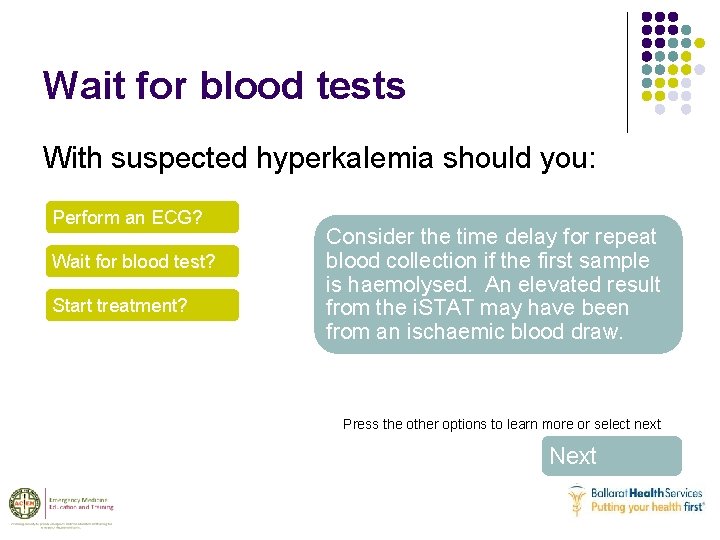 Wait for blood tests With suspected hyperkalemia should you: Perform an ECG? Wait for