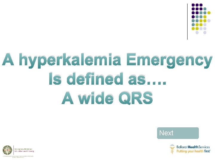 A hyperkalemia Emergency Is defined as…. A wide QRS Next 