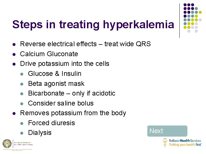 Steps in treating hyperkalemia l l Reverse electrical effects – treat wide QRS Calcium