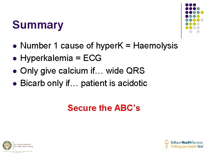 Summary l l Number 1 cause of hyper. K = Haemolysis Hyperkalemia = ECG