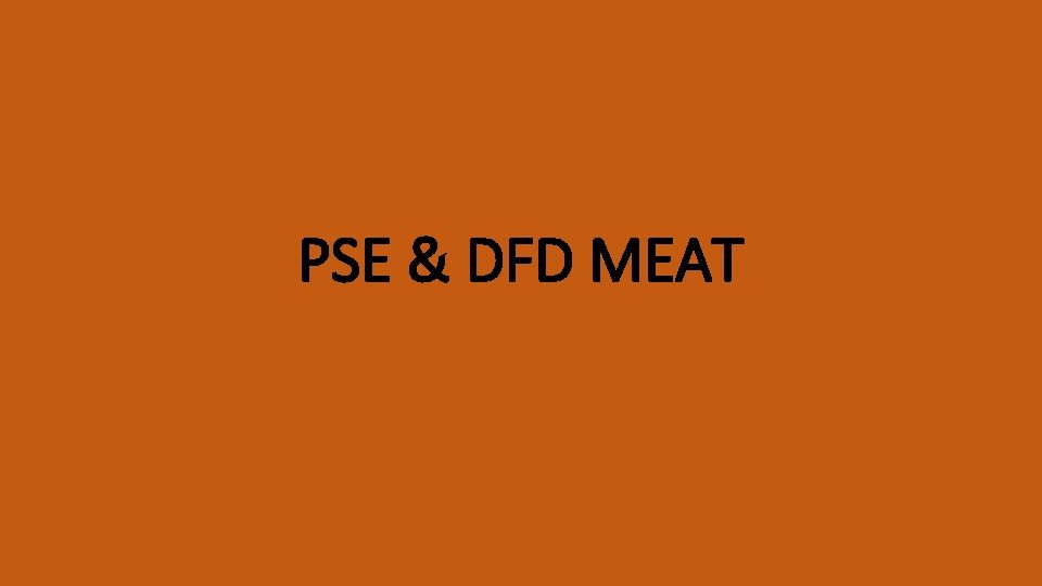 PSE & DFD MEAT 
