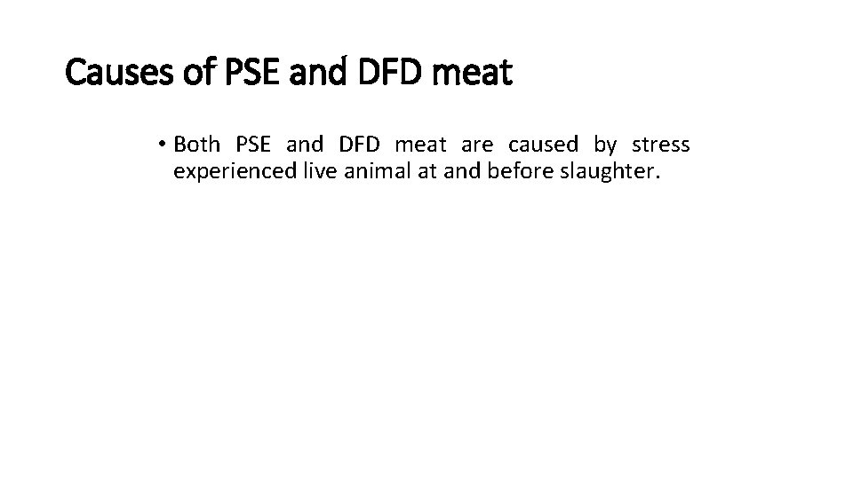 Causes of PSE and DFD meat • Both PSE and DFD meat are caused