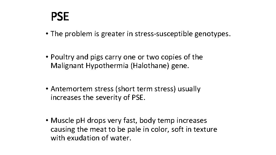 PSE • The problem is greater in stress-susceptible genotypes. • Poultry and pigs carry