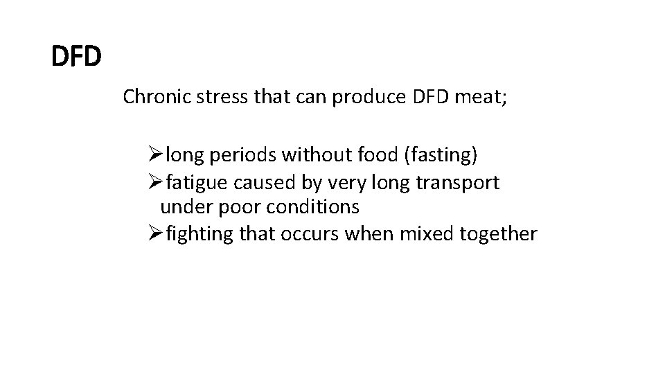 DFD Chronic stress that can produce DFD meat; Ølong periods without food (fasting) Øfatigue