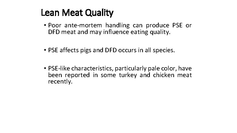 Lean Meat Quality • Poor ante-mortem handling can produce PSE or DFD meat and