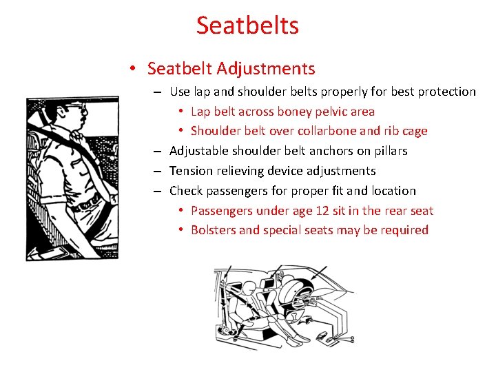 Seatbelts • Seatbelt Adjustments – Use lap and shoulder belts properly for best protection