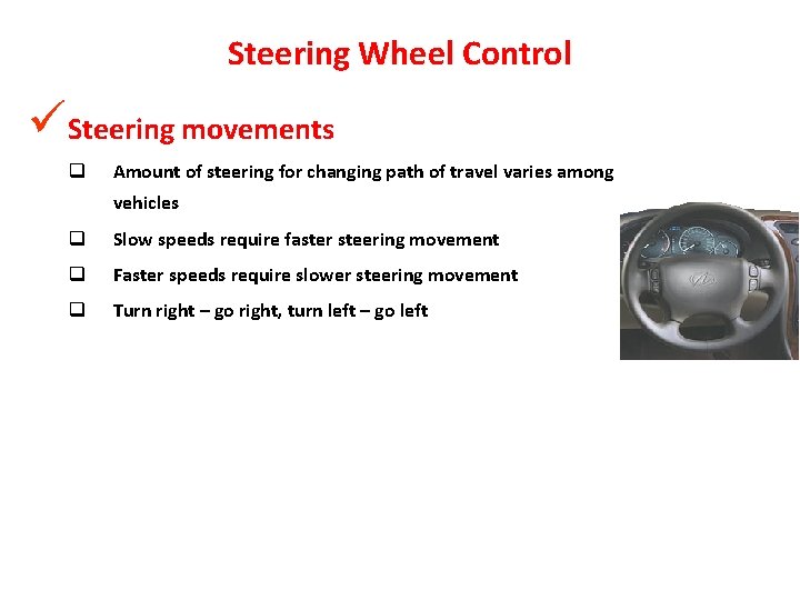Steering Wheel Control üSteering movements q Amount of steering for changing path of travel