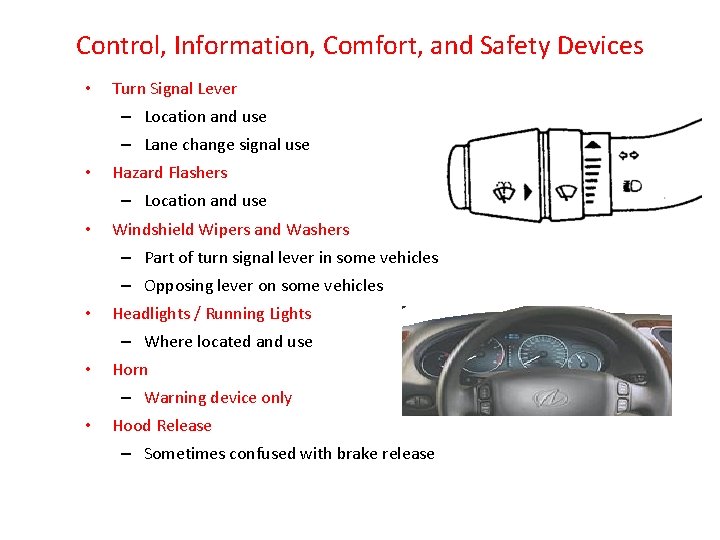 Control, Information, Comfort, and Safety Devices • Turn Signal Lever – Location and use