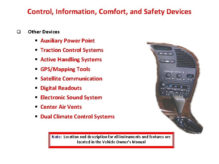 Control, Information, Comfort, and Safety Devices q Other Devices § Auxiliary Power Point §