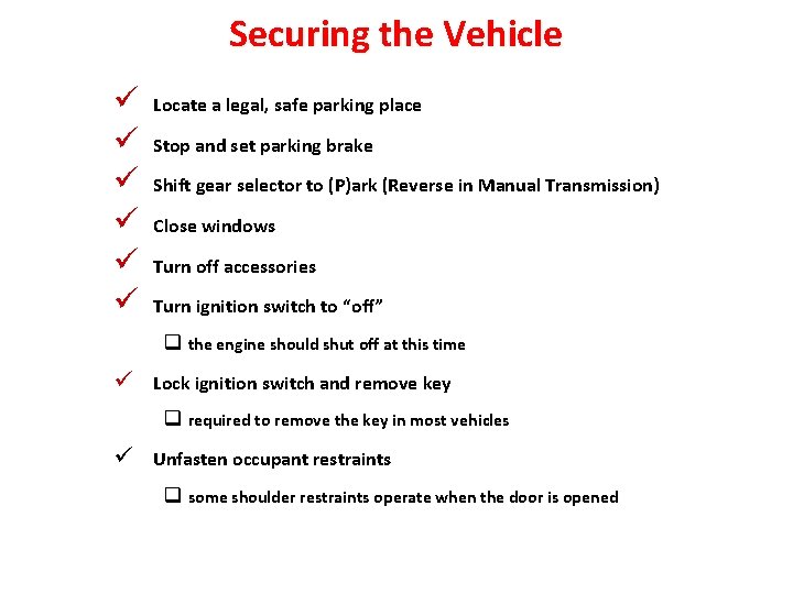 Securing the Vehicle ü ü ü Locate a legal, safe parking place Stop and