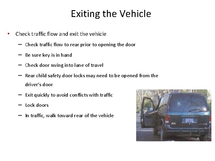 Exiting the Vehicle • Check traffic flow and exit the vehicle – Check traffic