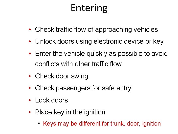 Entering • Check traffic flow of approaching vehicles • Unlock doors using electronic device