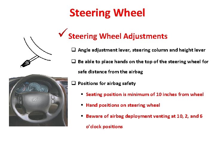 Steering Wheel üSteering Wheel Adjustments q Angle adjustment lever, steering column and height lever