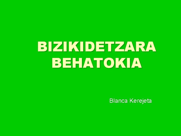 BIZIKIDETZARA BEHATOKIA Blanca Kerejeta 