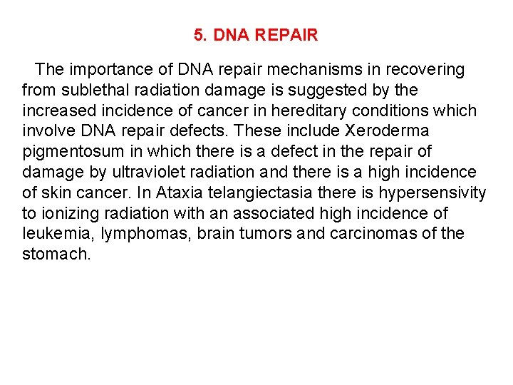 5. DNA REPAIR The importance of DNA repair mechanisms in recovering from sublethal radiation