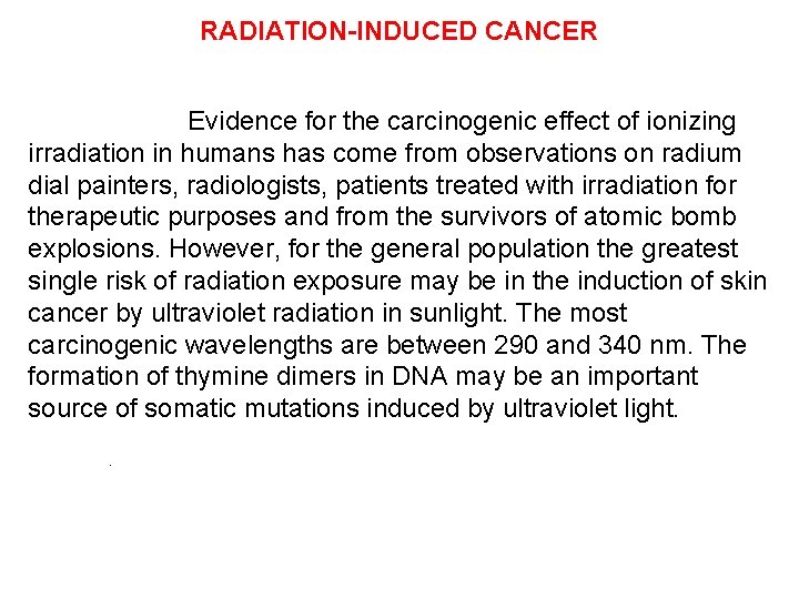 RADIATION-INDUCED CANCER Evidence for the carcinogenic effect of ionizing irradiation in humans has come