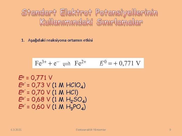 Standart Elektrot Potansiyellerinin Kullanımındaki Sınırlamalar 1. Aşağıdaki reaksiyona ortamın etkisi Eo = 0, 771