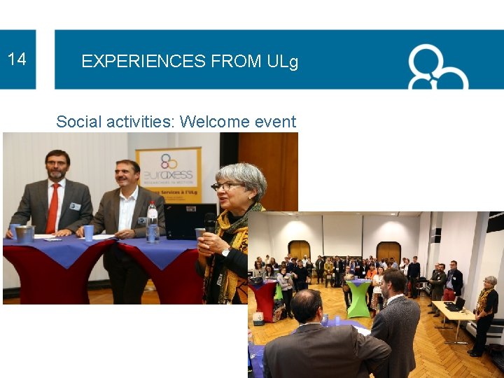 14 EXPERIENCES FROM ULg Social activities: Welcome event 