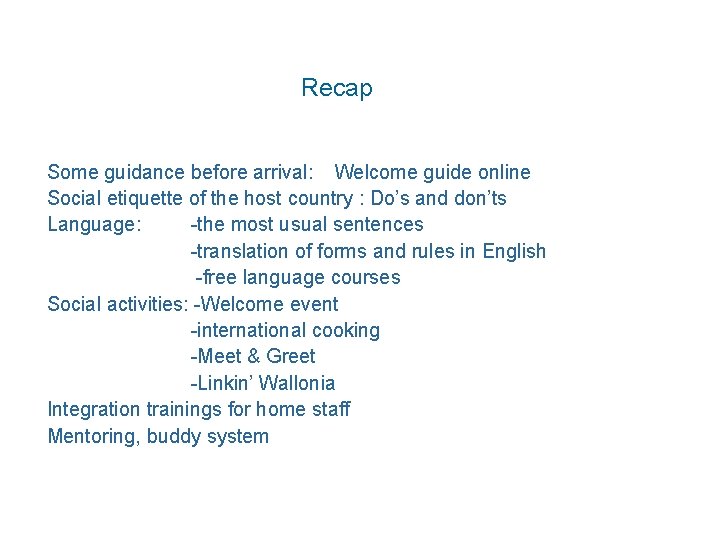 10 EXPERIENCES Recap Some guidance before arrival: Welcome guide online Social etiquette of the