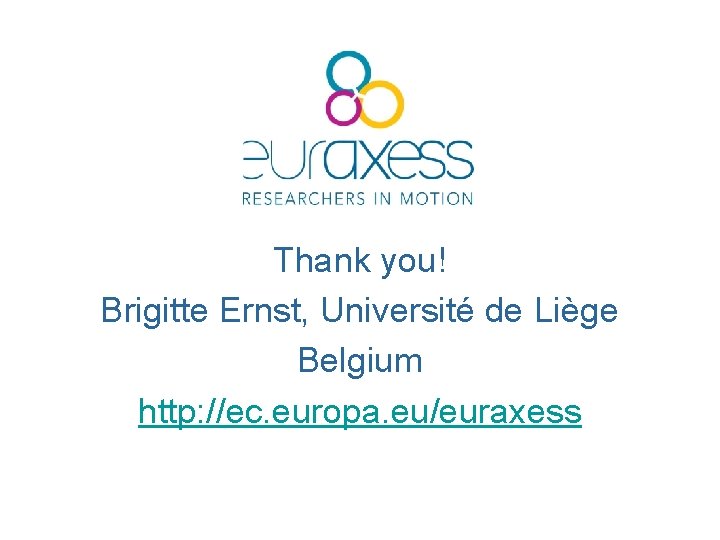 Thank you! Brigitte Ernst, Université de Liège Belgium http: //ec. europa. eu/euraxess 