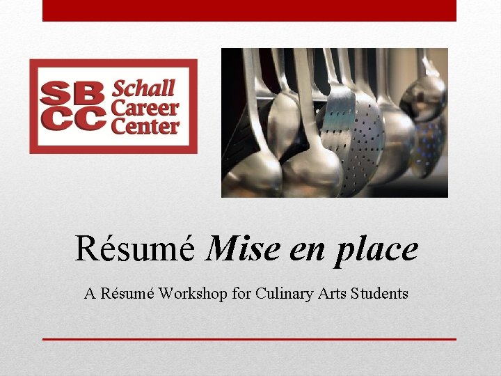 Résumé Mise en place A Résumé Workshop for Culinary Arts Students 