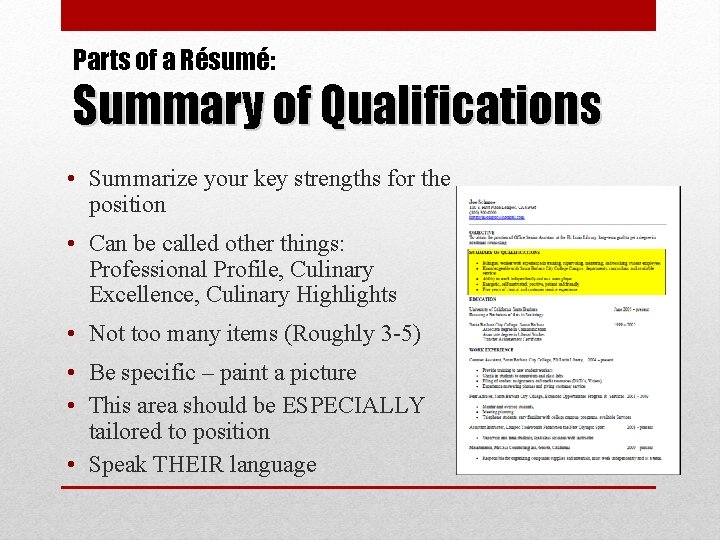 Parts of a Résumé: Summary of Qualifications • Summarize your key strengths for the