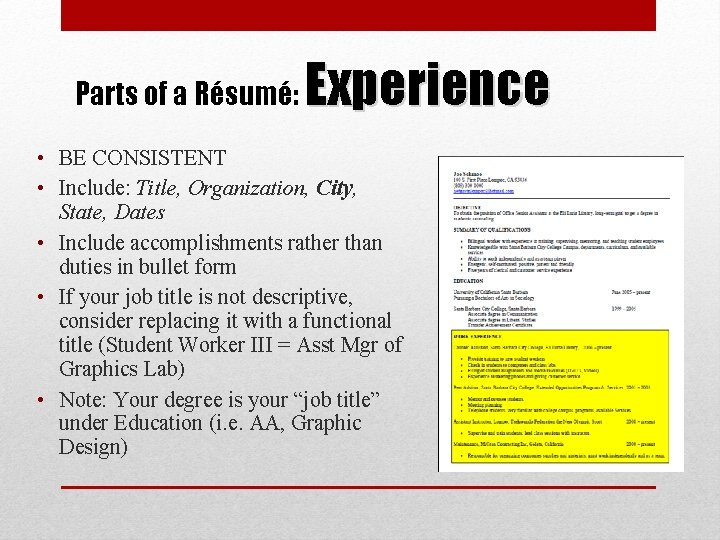 Parts of a Résumé: Experience • BE CONSISTENT • Include: Title, Organization, City, State,