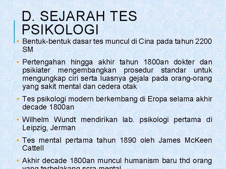 D. SEJARAH TES PSIKOLOGI • Bentuk-bentuk dasar tes muncul di Cina pada tahun 2200