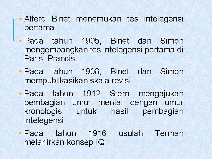  • Alferd Binet menemukan tes intelegensi pertama • Pada tahun 1905, Binet dan