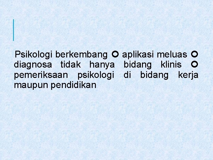 Psikologi berkembang aplikasi meluas diagnosa tidak hanya bidang klinis pemeriksaan psikologi di bidang kerja