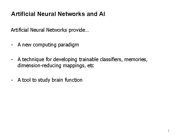 Artificial Neural Networks and AI Artificial Neural Networks provide… - A new computing paradigm