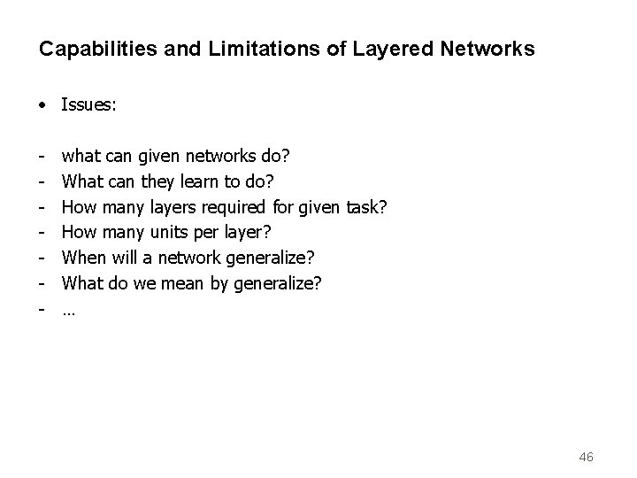 Capabilities and Limitations of Layered Networks • Issues: - what can given networks do?