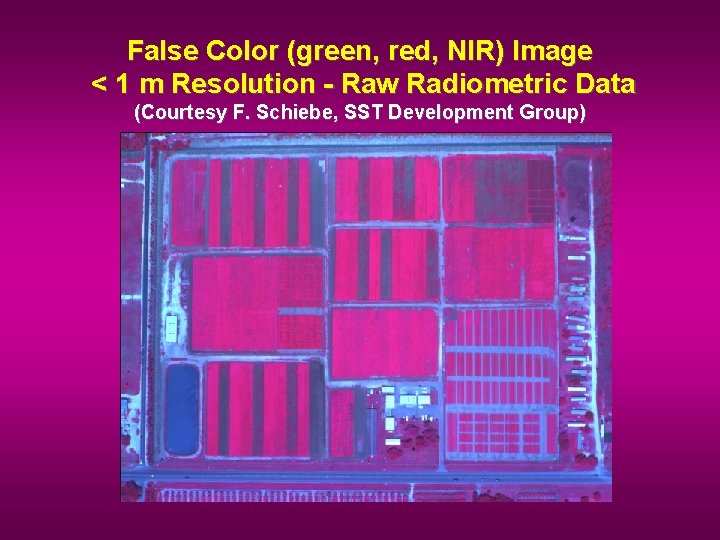 False Color (green, red, NIR) Image < 1 m Resolution - Raw Radiometric Data