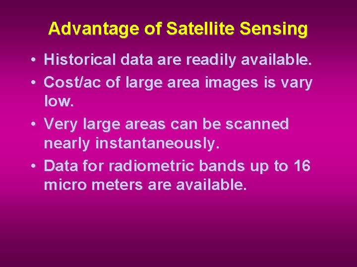 Advantage of Satellite Sensing • Historical data are readily available. • Cost/ac of large